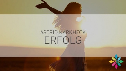 Astrid Karkheck über Erfolg